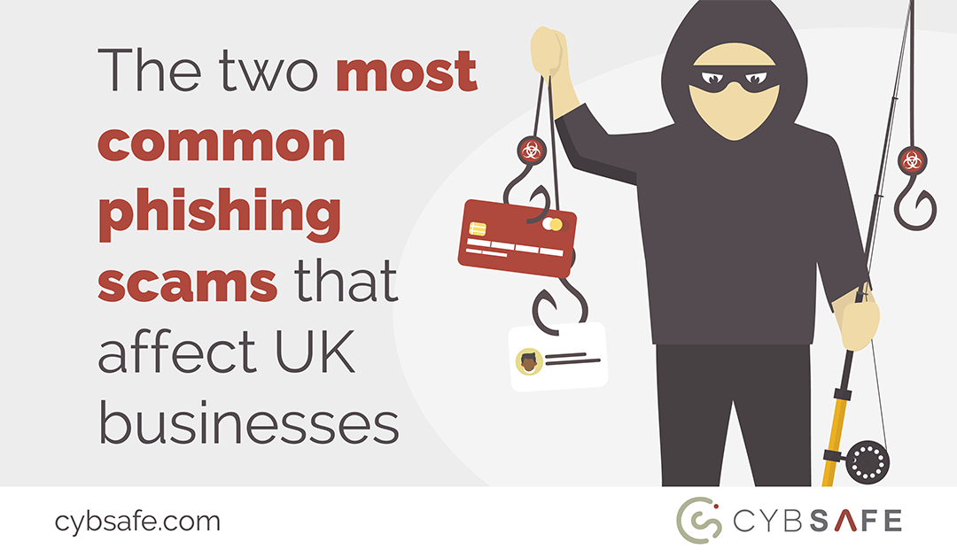The Two Most Common Phishing Scams That Affect Uk Businesses Cybsafe 